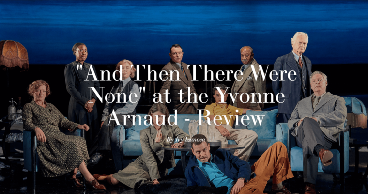 “And Then There Were None” at the Yvonne Arnaud – Review