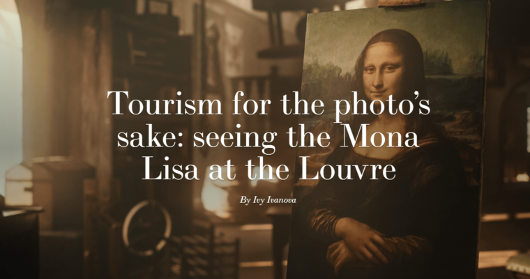 Tourism for the photo’s sake: seeing the Mona Lisa at the Louvre