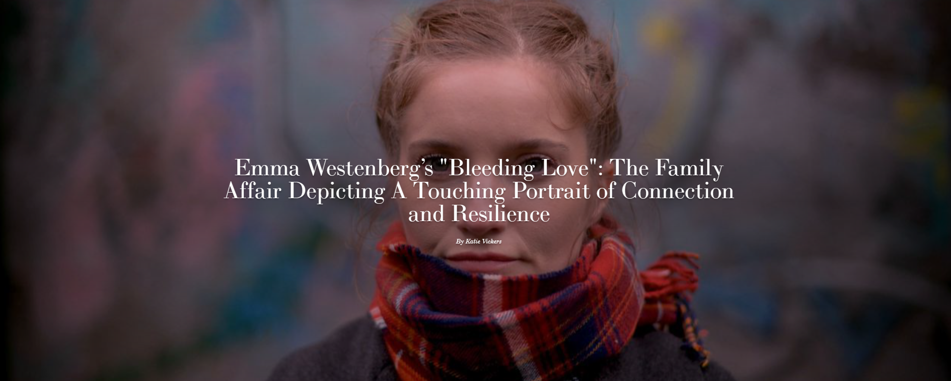 Emma Westenberg’s “Bleeding Love”: The Family Affair Depicting A Touching Portrait of Connection and Resilience
