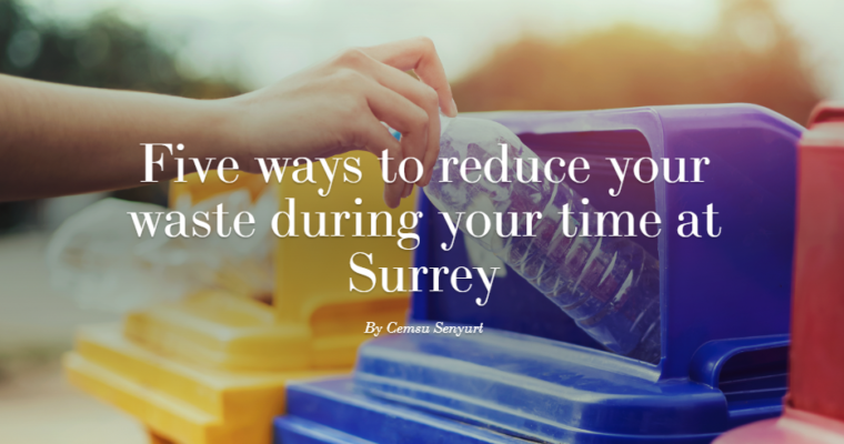 Five ways to reduce your waste during your time at Surrey